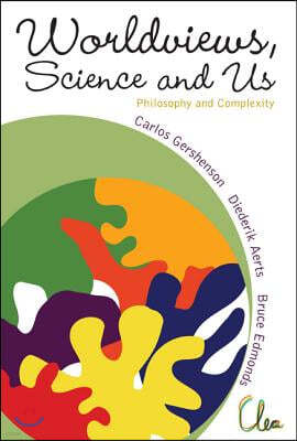 Worldviews, Science and Us: Philosophy and Complexity