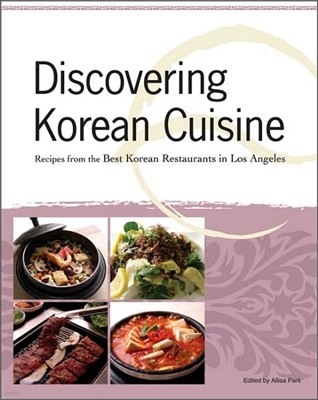 Discovering Korean Cuisine: Recipes from the Best Korean Restaurants in Los Angeles