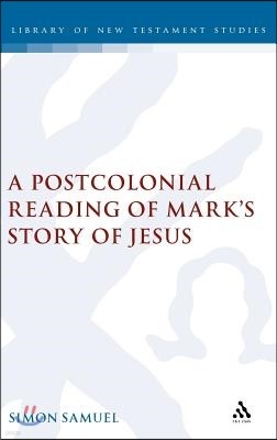 A Postcolonial Reading of Mark's Story of Jesus