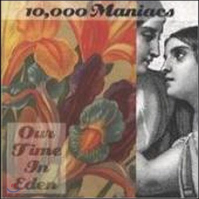 10000 Maniacs / Our Time In Eden (̰)