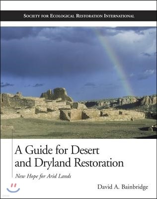A Guide for Desert and Dryland Restoration: New Hope for Arid Lands