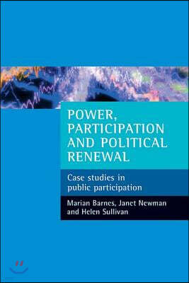 Power, Participation and Political Renewal: Case Studies in Public Participation
