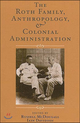 The Roth Family, Anthropology, and Colonial Administration