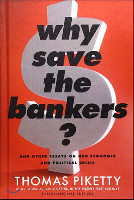 Why Save the Bankers? 21세기 자본 토마 피케티 칼럼 모음집