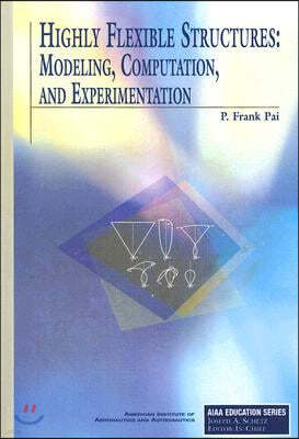 Highly Flexible Structures: Modeling, Computation, and Experimentation [With CDROM]