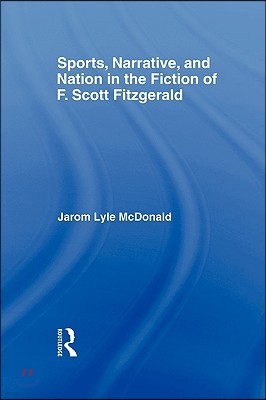 Sports, Narrative, and Nation in the Fiction of F. Scott Fitzgerald