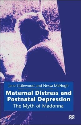 Maternal Distress and Postnatal Depression: The Myth of Madonna