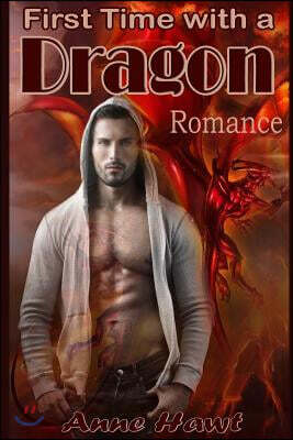 Romance: First Time With A Dragon (Paranormal Romance, Dragon Shifter, New Adult Adventure)