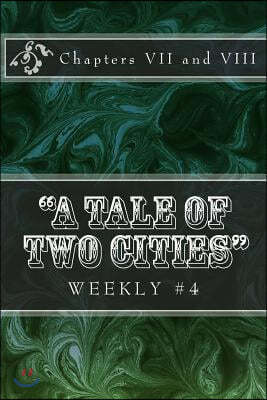 "A Tale of Two Cities" Weekly #4: Chapters VII and VIII