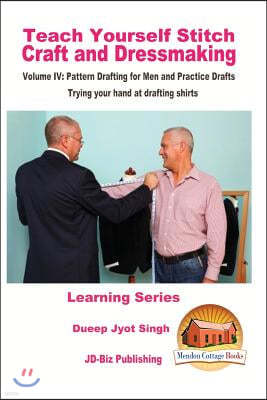 Teach Yourself Stitch Craft and Dressmaking Volume IV: Pattern Drafting for Men and Practice Drafts - Trying Your Hand at Drafting Shirts