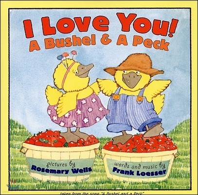 I Love You! a Bushel & a Peck: A Valentine's Day Book for Kids