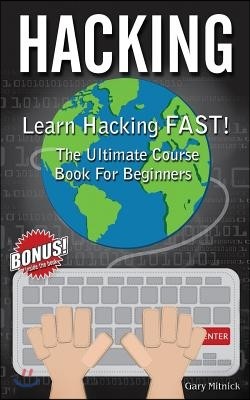 Hacking: Learn Hacking FAST! Ultimate Course Book For Beginners