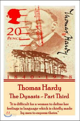Thomas Hardy - The Dynasts - Part Third: "it Is Difficult for a Woman to Define Her Feelings in Language Which Is Chiefly Made by Men to Express Their