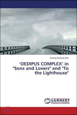 'Oedipus Complex' in Sons and Lovers and to the Lighthouse