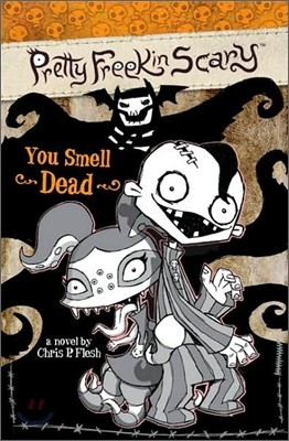 Pretty Freekin Scary Series #1 : You Smell Dead