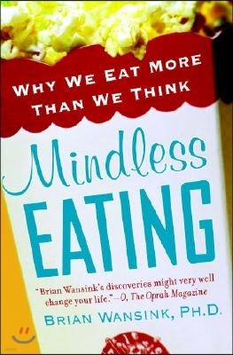 Mindless Eating: Why We Eat More Than We Think