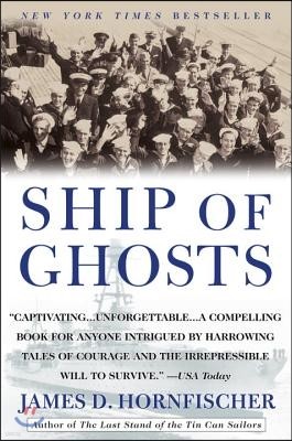 Ship of Ghosts: The Story of the USS Houston, Fdr's Legendary Lost Cruiser, and the Epic Saga of Her Survivors