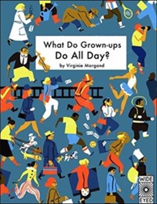 What Do Grown-Ups Do All Day?