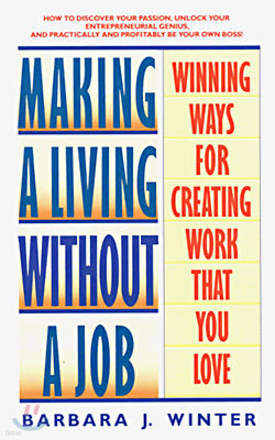 Making a Living Without a Job : Winning Ways for Creating Work That You Love (Paperback)