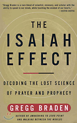 The Isaiah Effect: Decoding the Lost Science of Prayer and Prophecy