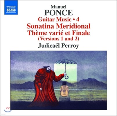 Judicael Perroy  : Ÿ  4 -  ҳƼ (Manuel Ponce: Guitar Music 4 - Sonatina Meridional, Theme Varie et Finale)