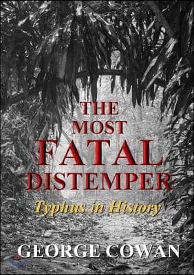 The Most Fatal Distemper: Typhus in History