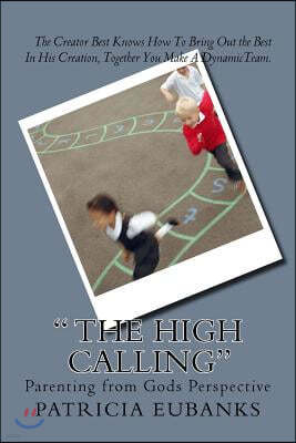 " The High Calling": Parenting from Gods Perspective