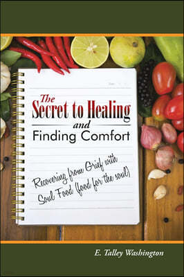 The Secret to Healing and Finding Comfort: Recovering from Grief with Soul Food (food for the soul)