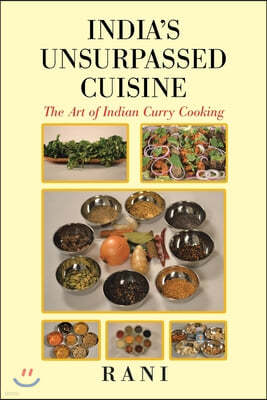 India's Unsurpassed Cuisine: The Art of Indian Curry Cooking