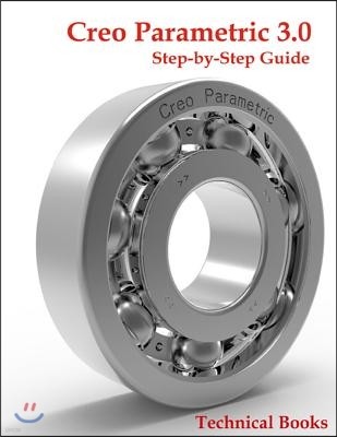 Creo Parametric 3.0 Step-by-Step Guide: CAD/CAM Book