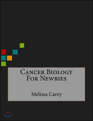 Cancer Biology For Newbies