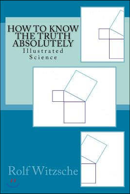 How to Know the Truth Absolutely: Illustrated Science