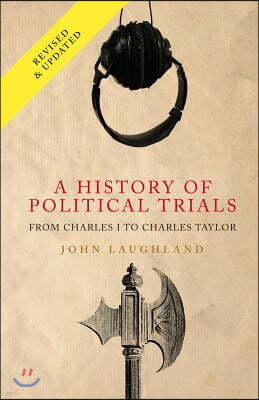 A History of Political Trials: From Charles I to Charles Taylor