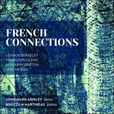 John Mark Ainsley ġ Ŀؼ: 콺 Ŭ / Ǯũ / 긮ư -  ũ ؽ (French Connections: Lennox Berkeley / Poulenc / Britten)
