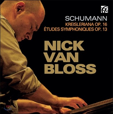 Nick Van Bloss :  , ũ̽Ƴ -   ν (Schumann: Kreisleriana Op.16, Etudes Symphoniques Op.13)