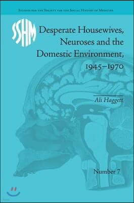 Desperate Housewives, Neuroses and the Domestic Environment, 1945-1970