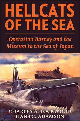 Hellcats of the Sea: Operation Barney and the Mission to the Sea of Japan