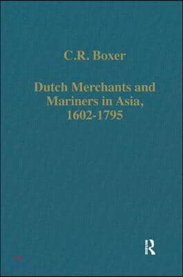 Dutch Merchants and Mariners in Asia, 1602-1795