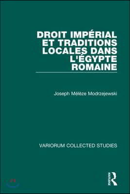 Droit impérial et traditions locales dans l'Égypte romaine