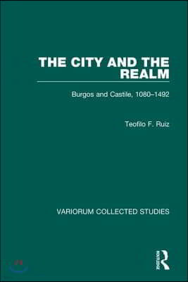 City and the Realm: Burgos and Castile, 1080-1492