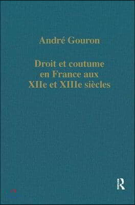 Droit et coutume en France aux XIIe et XIIIe siécles