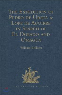 Expedition of Pedro de Ursua & Lope de Aguirre in Search of El Dorado and Omagua in 1560-1