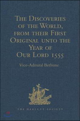 Discoveries of the World, from their First Original unto the Year of Our Lord 1555, by Antonio Galvano, governor of Ternate