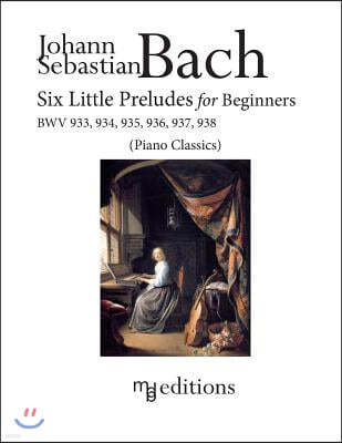 Six Little Preludes for Beginners BWV 933, 934, 935, 936, 937, 938