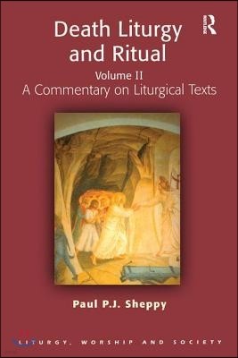 Death Liturgy and Ritual: Volume II: A Commentary on Liturgical Texts