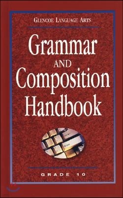 Glencoe Language Arts, Grade 10, Grammar and Composition Handbook