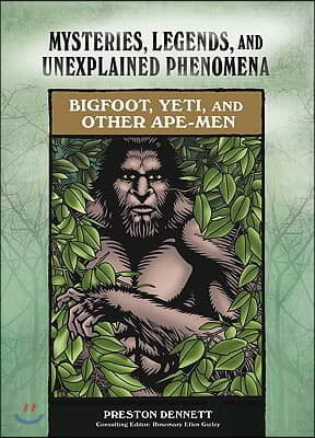 Bigfoot, Yeti, and Other Ape-Men