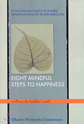 Eight Mindful Steps to Happiness: Walking the Path of the Buddha