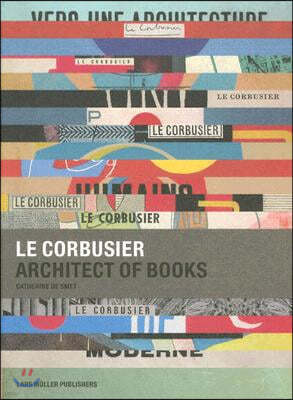 Le Corbusier: Architect of Books 1912-1965