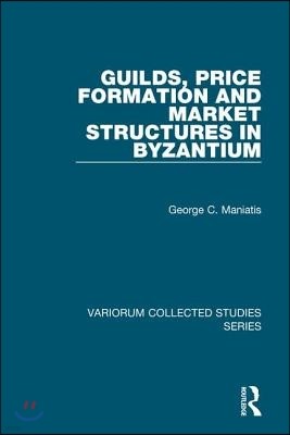 Guilds, Price Formation and Market Structures in Byzantium